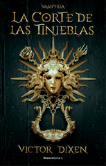 LA CORTE DE LAS TINIEBLAS VAMPYRIA 1 | Dixen,victor | 9788418870293 (Roca editorial)