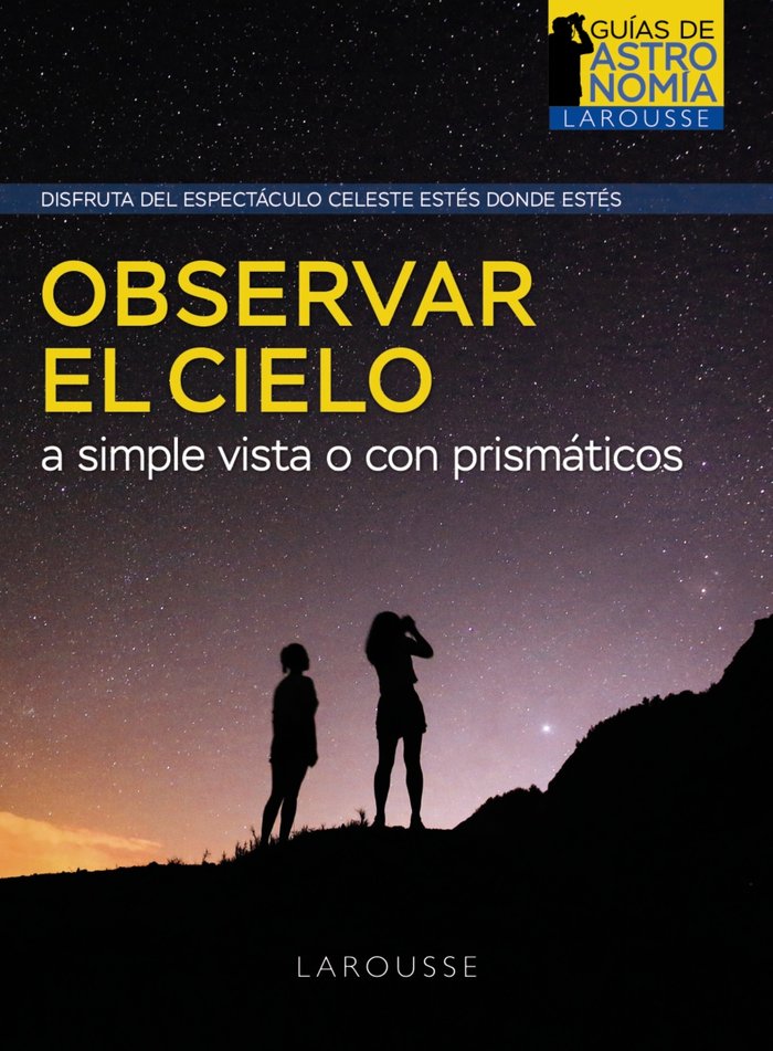OBSERVAR EL CIELO A SIMPLE VISTA O CON PRISMATICOS - 9788418882968