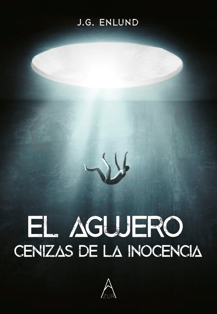 EL AGUJERO, CENIZAS DE LA INOCENCIA I De Gregorio Enlund, Jesús I Azur Grupo Editorial I 9788418890222