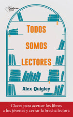 TODOS SOMOS LECTORES | QUIGLEY, ALEX | PLATAFORMA EDITORIAL | 9788418927324