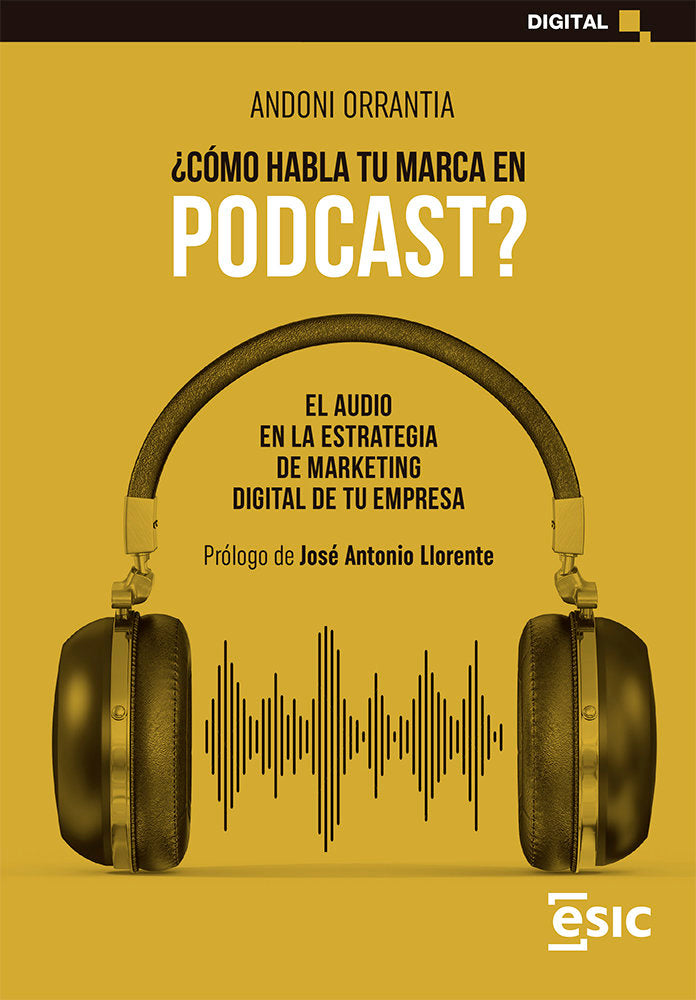 COMO HABLA TU MARCA EN PODCAST | ORRANTIA, ANDONI | ESIC EDITORIAL | 9788418944444 Imagen principal del producto