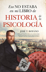 ESO NO ESTABA EN MI LIBRO DE HISTORIA DE LA PSICOLOGIA | BOYANO,JOSE T, | ALMUZARA | 9788418952838