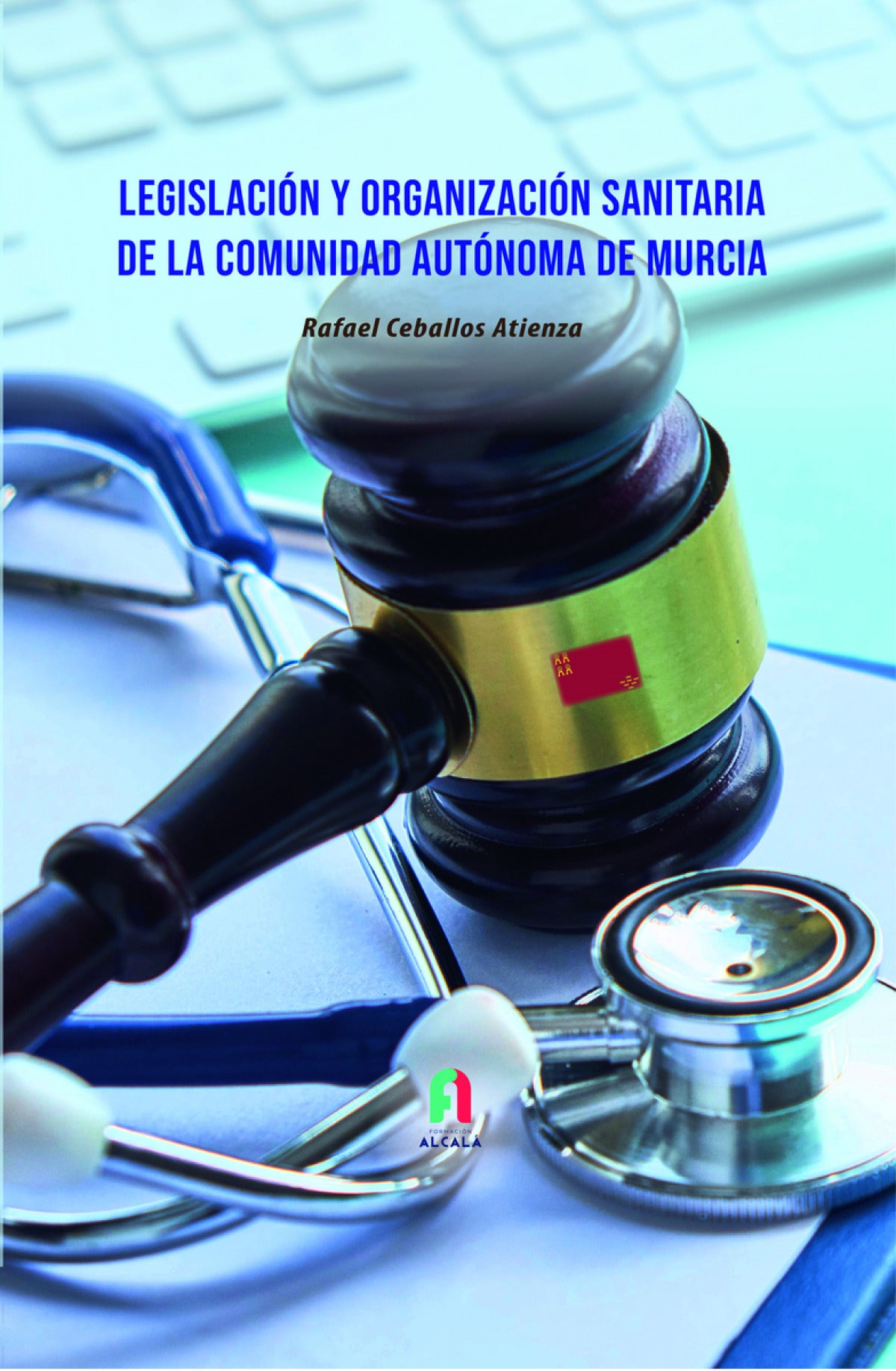Legislación y Organizacion Sanitaria de la Comunidad Autonoma de Murcia