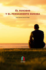 SUICIDIO Y EL PENSAMIENTO SUICIDA,EL | GARCIA FRAGA,JOSE DANIEL | FORMACION ALCALA RCA | 9788418980473
