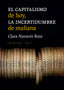 EL CAPITALISMO DE HOY LA INCERTIDUMBRE DE MAÑANA | NAVARRO RUIZ, CLARA | PEPITAS DE CALABAZA | 9788418998102