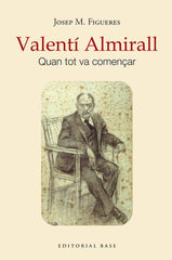 VALENTI ALMIRALL | FIGUERES I ARTIGUES, JOSEP MARIA | BASE EDITORIAL CATALAN | 9788419007742