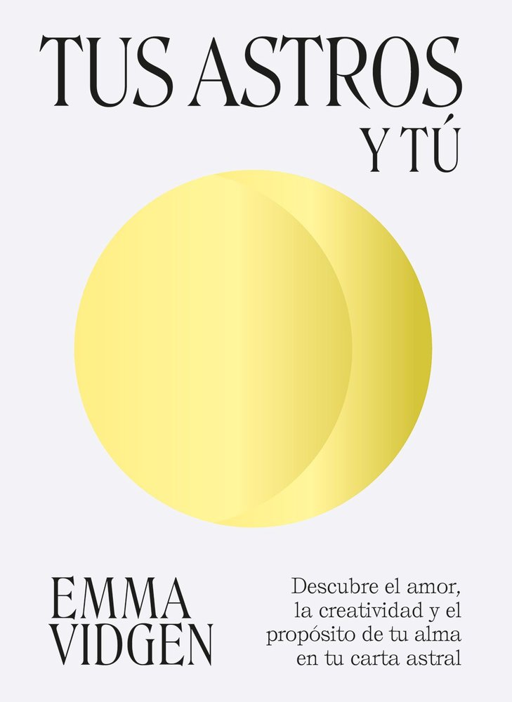 TUS ASTROS Y TU I Vidgen,Emma I 5 Tintas Cinco Tintas I 9788419043177 Imagen principal del producto