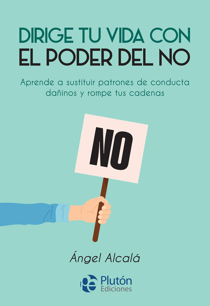 DIRIGE TU VIDA CON EL PODER DEL NO | ALCALA, ANGEL | PLUTON | 9788419087195 Imagen principal del producto