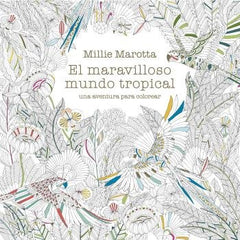 MARAVILLOSO MUNDO TROPICAL I Marotta, Millie I BLUME (Naturart) I 9788419094032