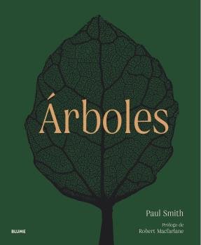 ÁRBOLES. DE LA RAÍZ A LA HOJA I Smith, Paul;Harvey-Brown, Yvette;Macfarlane, Robert I BLUME (Naturart) I 9788419094445