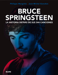 BRUCE SPRINGSTEEN. LA HISTORIA DETRÁS DE SUS 344 CANCIONES I Guesdon, Jean-Michel;Margotin, Philippe I BLUME (Naturart) I 9788419094575