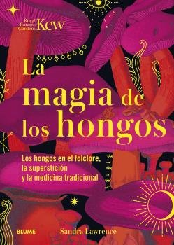 MAGIA DE LOS HONGOS I Lawrence, Sandra;Royal Botanic Gardens I BLUME (Naturart) I 9788419094834