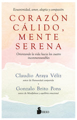 CORAZON CALIDO MENTE SERENA | BRITO PONS, GONZALO/ARAYA VELIZ, CLAUDIO | SIRIO | 9788419105868