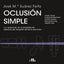 OCLUSION SIMPLE Y SU APLICACION EN LA REHABILITACION ADHESI - 9788419156792