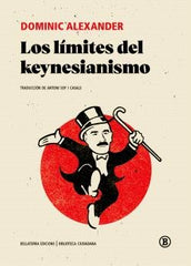 LIMITES DEL KEYNESIANISMO,LOS | DOMINIC ALEXANDER | BELLATERRA | 9788419160317