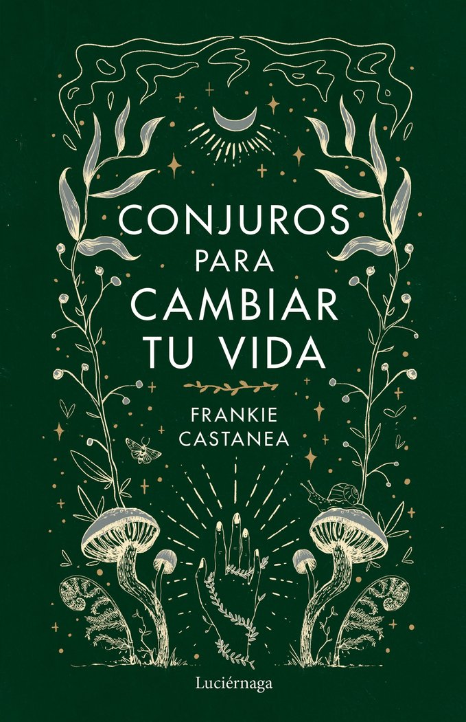 CONJUROS PARA CAMBIAR TU VIDA I Frankie Castanea I Luciernaga I 9788419164841