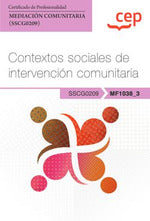 Manual. Contextos sociales de intervención comunitaria (MF1038_3). Certificados de profesionalidad. Mediación comunitaria (SSCG0209) Imagen principal del producto