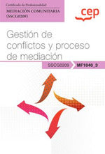 Manual. Gestión de conflictos y proceso de mediación (MF1040_3). Certificados de profesionalidad. Mediación comunitaria (SSCG0209) Imagen principal del producto