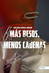 MAS BESOS MENOS CADENAS | Capdevila Torrejon,juan Carlos | 9788419197214 (Avant editorial)