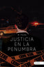 JUSTICIA EN LA PENUMBRA - 9788419197610