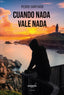 CUANDO NADA VALE NADA2º EDICIÓN - 9788419198006