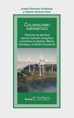 COLONIALISMO ENERGETICO TERRITORIOS DE SACRIFICIO PARA LA | JOSEFA SANCHEZ CONTRERAS | ICARIA | 9788419200747