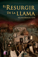 EL RESURGIR DE LA LLAMA | Victor Manuel Gete | 9788419227010 (Ediciones beta iii milenio)