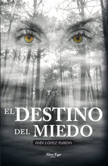 EL DESTINO DEL MIEDO I López Pardo, Iván I Álter Ego Ediciones I 9788419232298