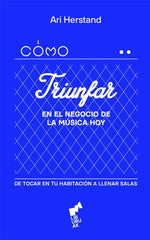 COMO TRIUNFAR EN EL NEGOCIO DE LA MUSICA HOY | HERSTAND,ARI | LAST TOUR CONCERTS BURUAK | 9788419234384