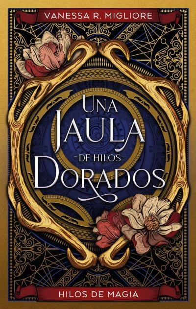 UNA JAULA DE HILOS DORADOS | Migliore, Vanessa R, | 9788419252098 (Puck)