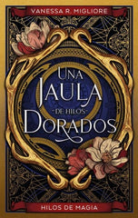 UNA JAULA DE HILOS DORADOS | Migliore, Vanessa R, | 9788419252098 (Puck)