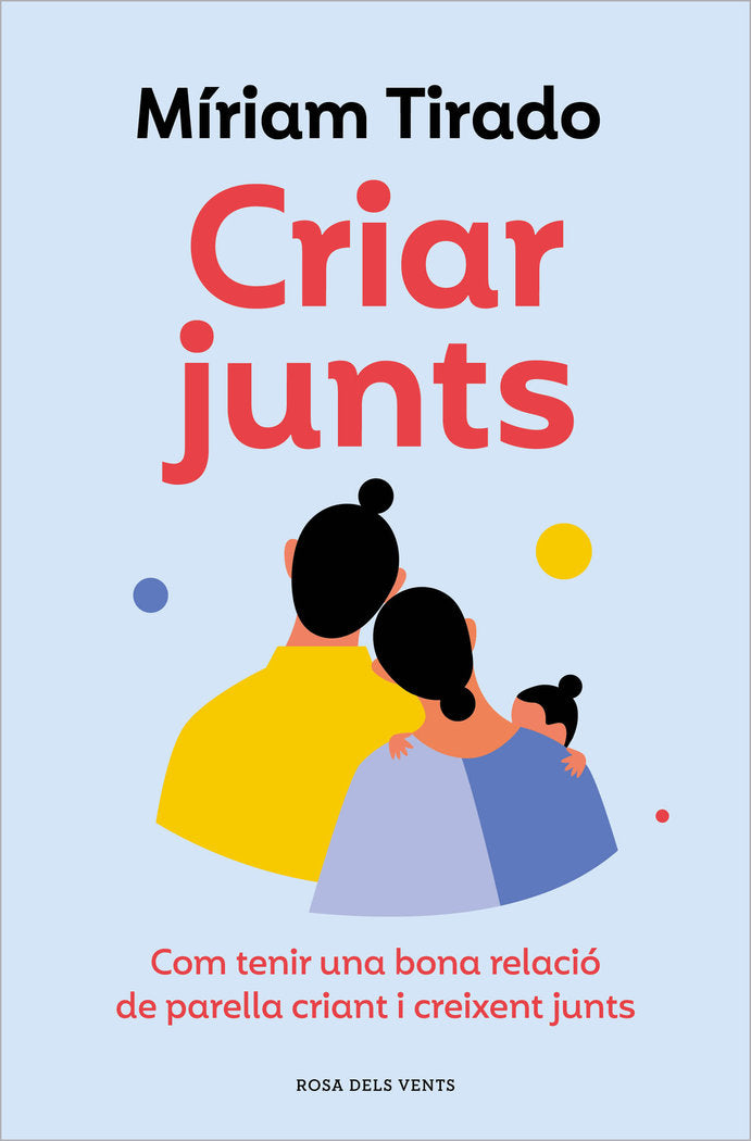 CRIAR JUNTS | MIRIAM TIRADO | ROSADELSVENTS | 9788419259707 Imagen principal del producto