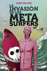 LA INVASIÓN DE LOS METASURFERS I Pellón Martín, Jose I Cultropía I 9788419270153
