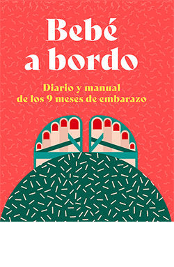 BEBE A BORDO DIARIO Y MANUAL DE LOS 9 MESES DE EMBARAZO - 9788419282378