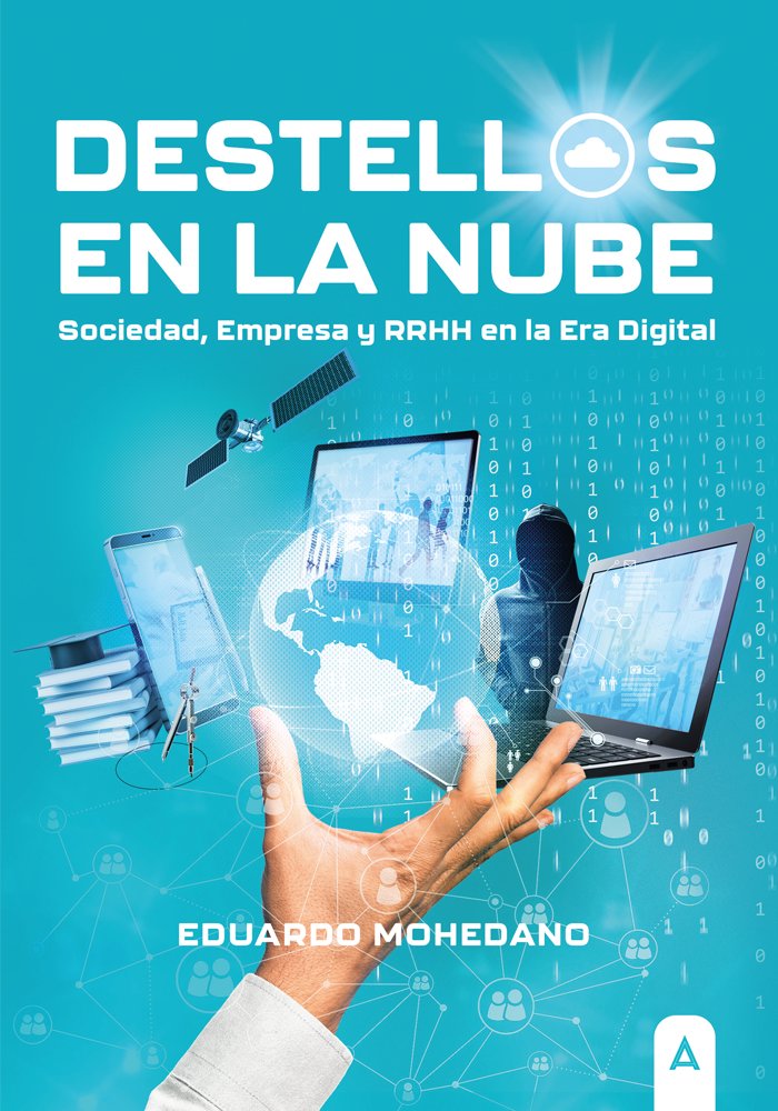 DESTELLOS EN LA NUBE SOCIEDAD EMPRESA Y RRHH EN ERA DIGITAL | JOSE EDUARDO MOHEDANO CORDOBA | ALIAR EDICIONES | 9788419285713