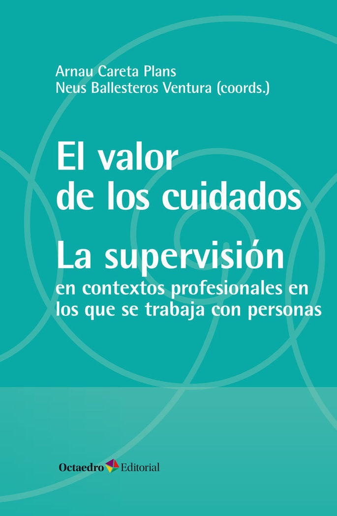 EL VALOR DE LOS CUIDADOS LA SUPERVISION | CARETA PLANS, ARNAU/BALLESTEROS VENTURA, | OCTAEDRO | 9788419312716 Imagen principal del producto