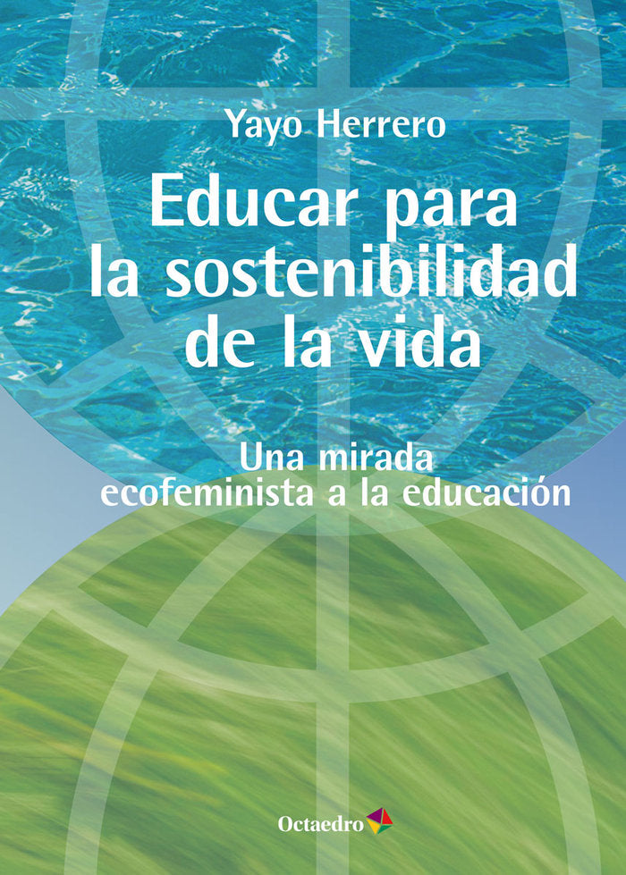 EDUCAR PARA LA SOSTENIBILIDAD DE LA VIDA | HERRERO LOPEZ, YAYO | OCTAEDRO | 9788419312730 Imagen principal del producto