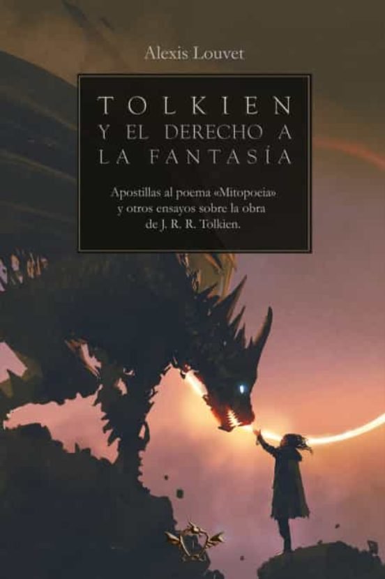 TOLKIEN Y EL DERECHO A LA FANTASIA | Louvet, Alexis | 9788419343178 (Editorial sapere aude)