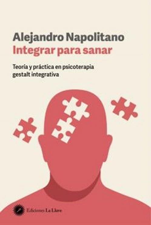 INTEGRAR PARA SANAR | ALEJANDRO NAPOLITANO | EDICIONES LA LLAVE | 9788419350305
