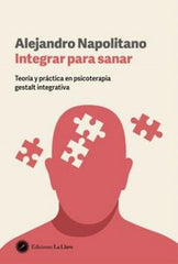 INTEGRAR PARA SANAR | ALEJANDRO NAPOLITANO | EDICIONES LA LLAVE | 9788419350305