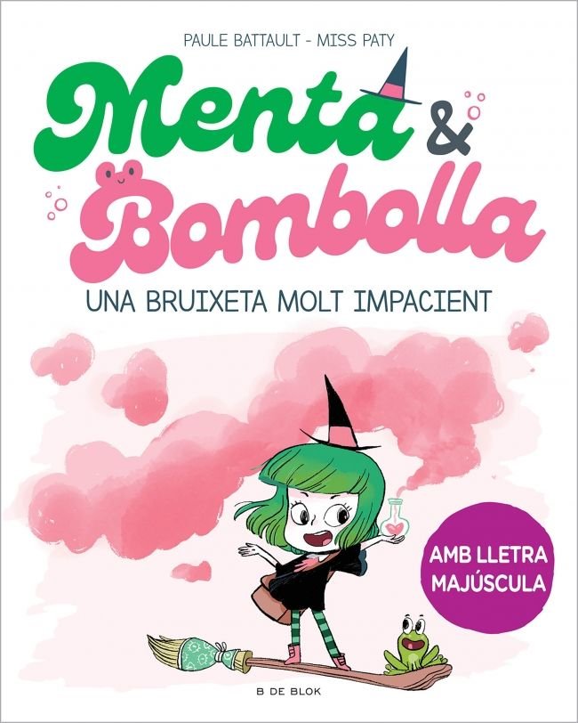 MENTA I BOMBOLLA, UNA BRUIXETA MOLT IMPACIENT | Paule Battault | 9788419378712 (B de blok)