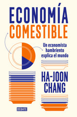 ECONOMIA COMESTIBLE | HA JOON CHANG | DEBATE | 9788419399601