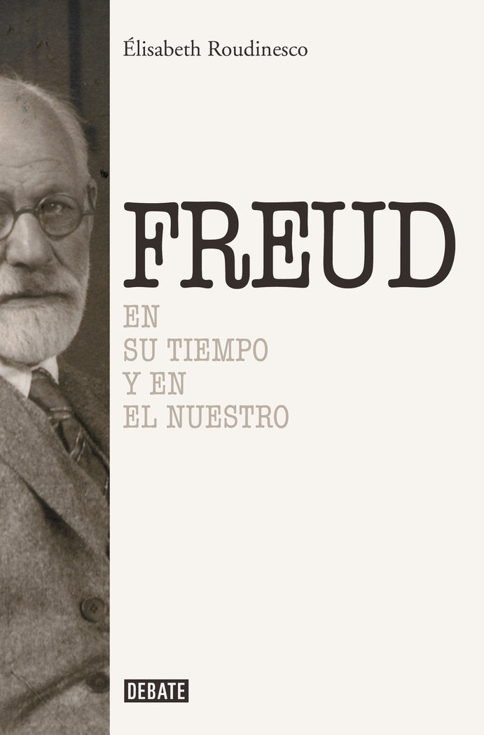 SIGMUND FREUD | ELISABETH ROUDINESCO | DEBATE | 9788419399984 Imagen principal del producto