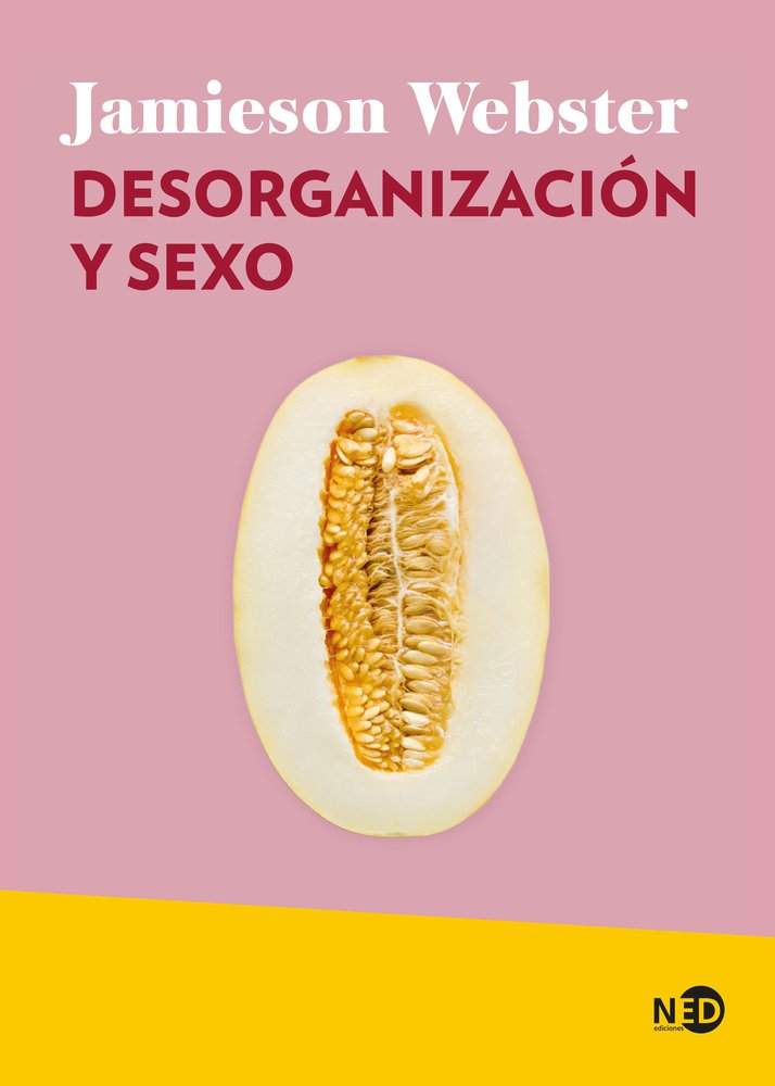 DESORGANIZACION Y SEXO | WEBSTER, JAMIESON | NED EDICIONES | 9788419407375