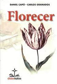 FLORECER | GRANADOS GARCIA, CARLOS/CAPO, DANIEL | DIDASKALOS | 9788419431059 Imagen principal del producto