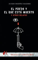 EL PRESO Y EL QUE ESTA MUERTO Y OTROS RELATOS - 9788419439628