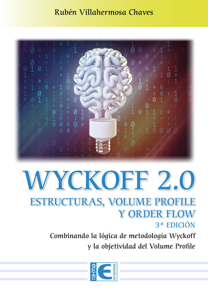 WYCKOFF 2,0 ESTRUCTURAS VOLUME PROFILE Y ORDER FLOW 3ª EDIC | VILLAHERMOSA CHAVES, RUBEN | RA-MA | 9788419444097 Imagen principal del producto