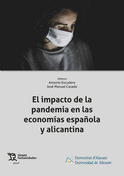 EL IMPACTO DE LA PANDEMIA EN LAS ECONOMIAS ESPAÑOLA Y ALICA - 9788419471161