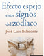 EFECTO ESPEJO ENTRE SIGNOS DEL ZODIACO I Jose Luis Belmonte I Porcia I 9788419473035