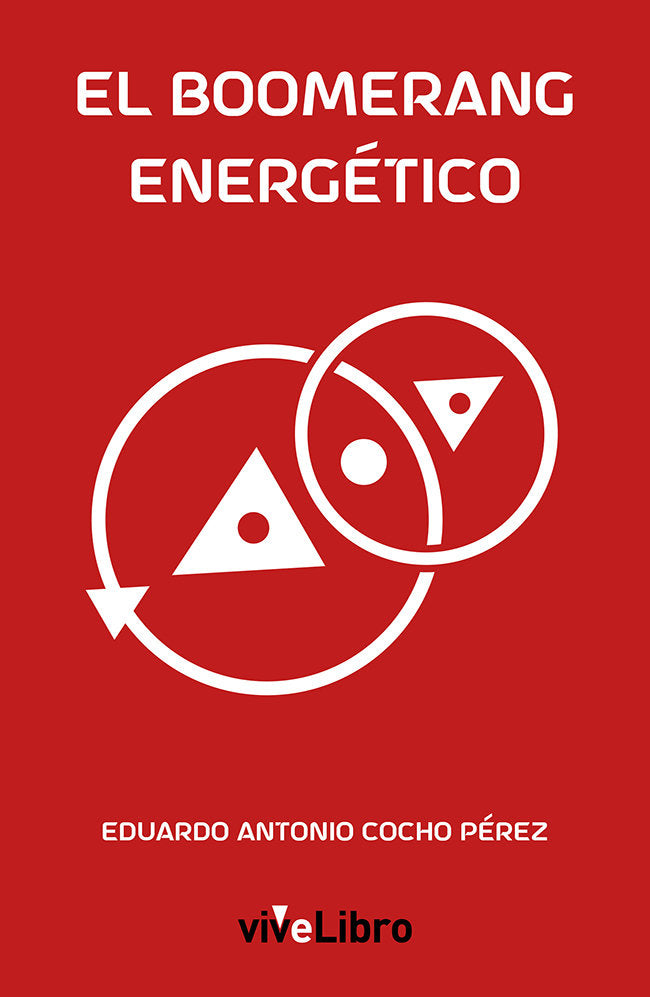 EL BOOMERANG ENERGÉTICO I Cocho Pérez, Eduardo Antonio I Vivelibro I 9788419489272 Imagen principal del producto